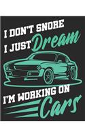 I don't Snore I Just Dream I'm Working On Cars: Funny Auto Mechanic Thank You Composition Notebook 100 College Ruled Pages Journal Diary