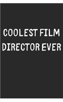 Coolest Film Director Ever: Lined Journal, 120 Pages, 6 x 9, Cool Film Director Gift Idea, Black Matte Finish (Coolest Film Director Ever Journal)