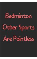 Badminton Other Sports Are Pointless