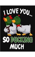 I Love You... So Ducking Much