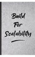 Build For Scalability