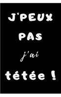 J'peux pas j'ai tétée