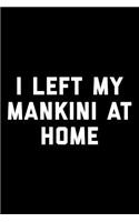 I Left My Mankini At Home: Blank Lined Journal