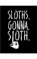 Sloths. Gonna. Sloth.: Sloth Blank Sketchbook