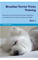 Brazilian Terrier Tricks Training Brazilian Terrier Tricks & Games Training Tracker & Workbook. Includes: Brazilian Terrier Multi-Level Tricks, Games & Agility. Part 1