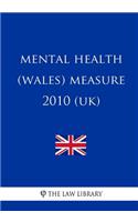 Mental Health (Wales) Measure 2010 (UK)