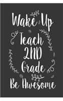 Wake Up Teach 2nd Grade Be Awesome: School Journal for 2nd Grade Teachers