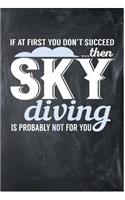 If At First You Don't Succeed Then Sky Diving Is Probably Not For You: Awesome Cute Writing Journal Wide Ruled 6 x 9 in, 108 pages book for boys, kids, school, students and teachers (Cool Writing NotebookBooks)