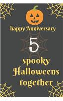 Happy Anniversary; 5 Spooky Halloweens Together