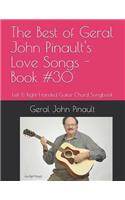 The Best of Geral John Pinault's Love Songs - Book #30: Left & Right-Handed Guitar Chord Songbook