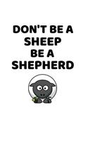 Don't Be A Sheep Be A Shepherd Notepad Journal Lined Paper