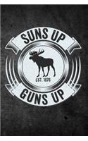 Suns Up Guns Up: Funny Hunting Journal For Bull Moose Hunters: Blank Lined Notebook For Hunt Season To Write Notes & Writing