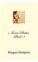 Never Dates Part 1