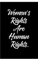 Women's Right Are Human Rights.: 6 X 9 Womens Movement Notebook Journal - Great Gift Present for Women, Ladies and Girls