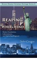 Reaping the Whirlwind: Broken Foundations, Lukewarmness, and Impending Judgment