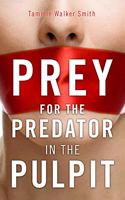 Prey For The Predator In The Pulpit