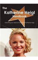 The Katherine Heigl Handbook - Everything You Need to Know about Katherine Heigl: (English)