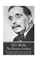 H.G. Wells - The Sleeper Awakes: "No passion in the world is equal to the passion to alter someone else's draft."