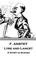 F. Anstey - Lyre and Lancet: A Story in Scenes