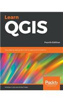 Learn QGIS: Your step-by-step guide to the fundamental of QGIS 3.4, 4th Edition