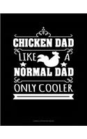 Chicken Dad Like a Normal Dad Only Cooler: Cornell Notes Notebook