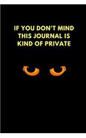 If You Don't Mind This Journal Is Kind of Private