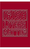 Irish Livers Matter: Funny and Versatile Irish Themed Journal Notebook.