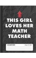 This Girl Loves Her Math Teacher 5x5 Graph Paper