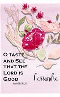 Cassandra: O Taste and See That the Lord Is Good: Christian Journal with Bible Topics and Verses
