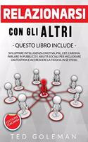 Relazionarsi con gli altri: - 6 libri in 1: Sviluppare Intelligenza emotiva, PNL, CBT, Carisma, Parlare in pubblico e Abilità sociali per migliorare l'autostima e la fiducia in