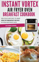 Instant Vortex Air Fryer Oven Breakfast Cookbook