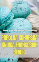 Popolna Kuharska Knjiga Francoskih Sladic