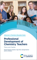 PROFESSIONAL DEVELOPMENT OF CHEMISTRY TEACHERS: THEORY AND PRACTICE (Advances in Chemistry Education Series)
