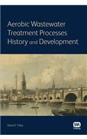 Aerobic Wastewater Treatment Processes: History and Development