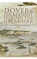 Dover and Folkestone During the Great War