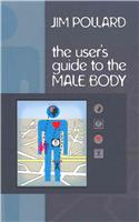 User's Guide to the Male Body