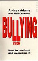 Bullying At Work: How to Confront and Overcome It