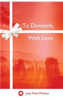 To Denmark, With Love