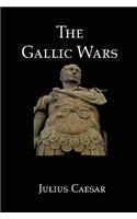 Gallic Wars: Julius Caesar's Account of the Roman Conquest of Gaul