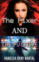 Fixer and The Fugitive