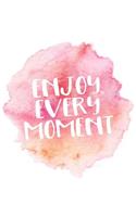 Enjoy Every Moment: Journals With Quotes