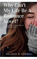 Why Can't My Life Be a Romance Novel?