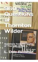 960 Questions of Thornton Wilder