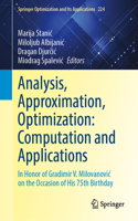 Analysis, Approximation, Optimization: Computation and Applications: In Honor of Gradimir V. Milovanovic on the Occasion of His 75th Birthday