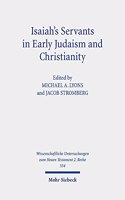 Isaiah's Servants in Early Judaism and Christianity