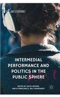 Intermedial Performance and Politics in the Public Sphere
