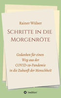 Schritte in die Morgenröte: Gedanken für einen Weg aus der COVID-19-Pandemie in die Zukunft der Menschheit