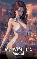 My Wife is a Model: Collection of Adult and Erotic Manga Stories with Nude Pictures