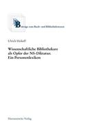 Wissenschaftliche Bibliothekare ALS Opfer in Der Ns-Diktatur. Ein Personenlexikon