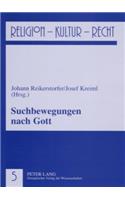 Suchbewegungen Nach Gott: Der Mensch VOR Der Gottesfrage Heute